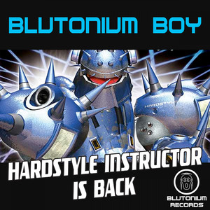 Hardstyle Instructor Is Back (Blutonium Boy Oldschool Mix)