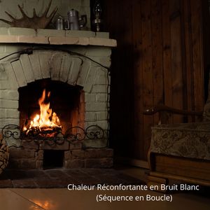 Bruit Blanc Douillet pour les Froides Soirées (Séquence en Boucle)