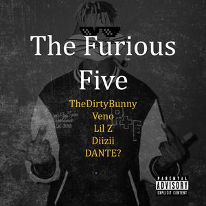 The Furious Five (feat. Veno, Lil Z, Diizii & DANTE?)