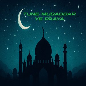 Tune Muqaddar Ye Paaya