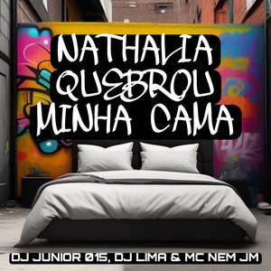 Nathalia Quebrou Minha Cama