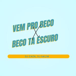 VEM PRO BECO X BECO TA ESCURO
