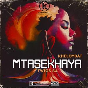 Mtasekhaya (feat. Twigs SA)