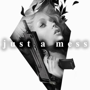 Just a Mess