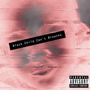 Black Child Can't Breathe