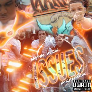 ISSUES (feat. BabyVal, Nvchie, Jay Blitz & Mattik)