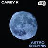 Carey K - ASTRO STEPPIN