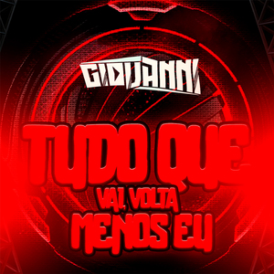 TUDO QUE VAI VOLTA , MENOS EU