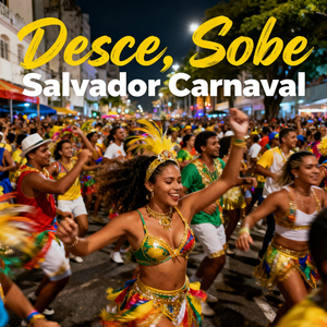 Desce, Sobe, Salvador Carnaval