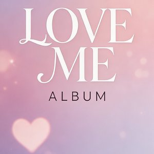 Love me