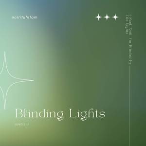 Blinding Lights (Sped Up) - I Said, Ooh, I'm Blinded By The Lights