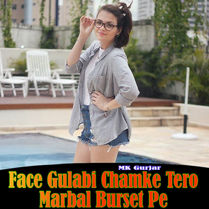 Face Gulabi Chamke Tero Marbal Burset Pe