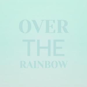 Over The Rainbow