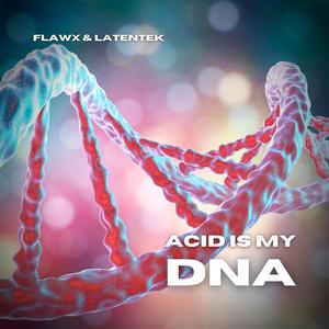Acid Is My DNA