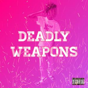 Deadly Weapons