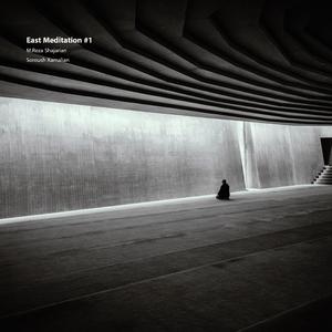 East Meditation #1 (feat. Mohammad Reza Shajarian)