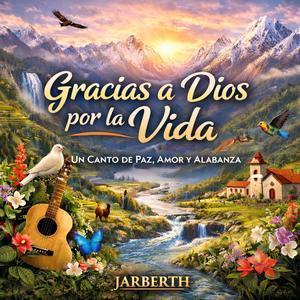 Gracias a Dios por la Vida (Un Canto de Paz, Amor y Alabanza)