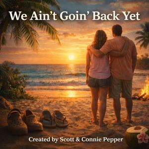 We Aint Goin' Back Yet