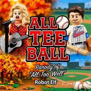All Tee Ball (Parody of All Too Well)