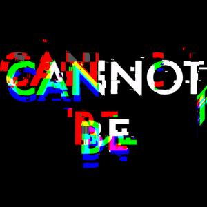 Cannot Be