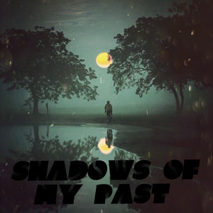 Shadows of My Past
