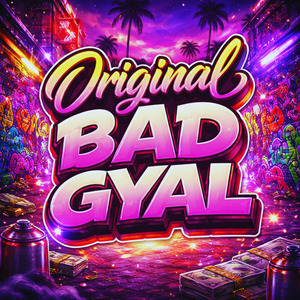 Original bad gyal
