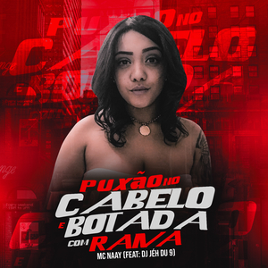 Puxão no Cabelo e Botada Com Raiva (feat. DJ Jéh Du 9)