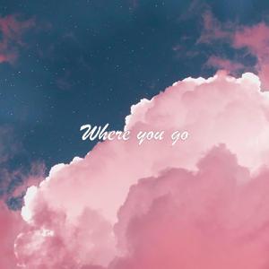 Where you go (Prod By Lisure)