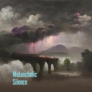 Melancholic Silence