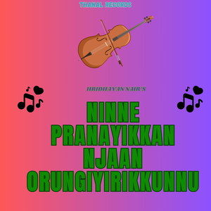 Ninne Pranayikkan Njaan Orungiyirikkunnu