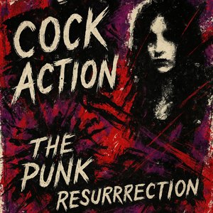 Cock Action - the Punk Resurrrection