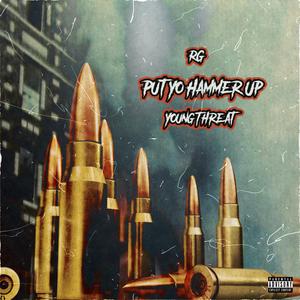 Put Yo Hammer Up (feat. YoungThreat)