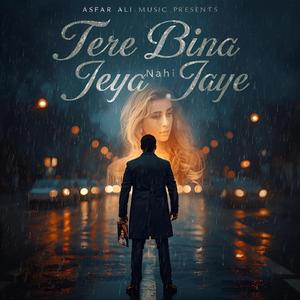 Tere Bina Jeeya Nahi Jaye