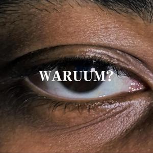 WARUUM?