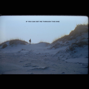 If You Can Get Me Through This One