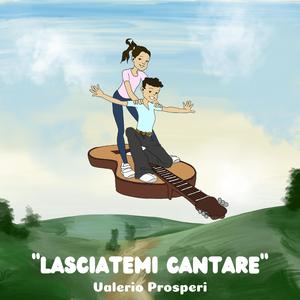 Lasciatemi cantare