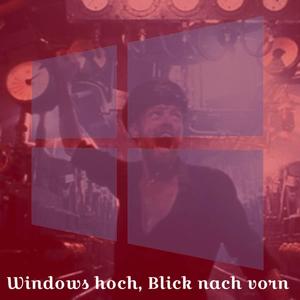 Windows hoch, Blick nach vorn