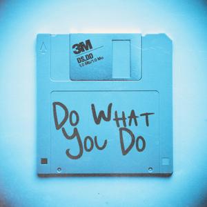 Do What You Do (feat. Showjoe)