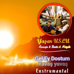 Gel Ey Dostum Yavaş Yavaş (Enstrumantal)