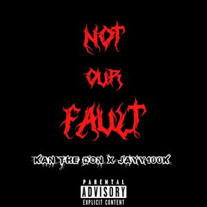 Not Our Fault (feat. Jayy100k)