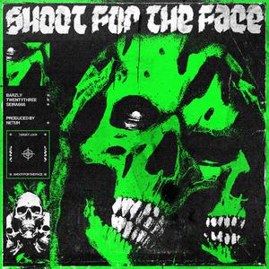 SHOOT FOR THE FACE (feat. Seira & TWENTYTHREE)