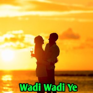 Wadi Wadi Ye