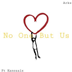 No One But Us (feat. Kanoaa1x)
