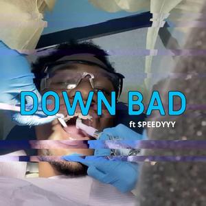 Down Bad (feat. $peedyyy)