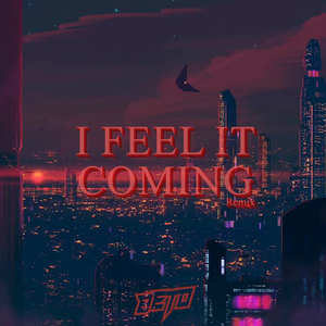 The weeknd-I Feel It Coming(BETO Bootleg)