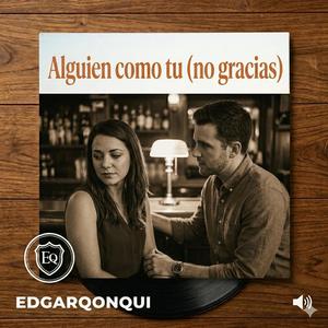 Alguien como tu (no gracias)