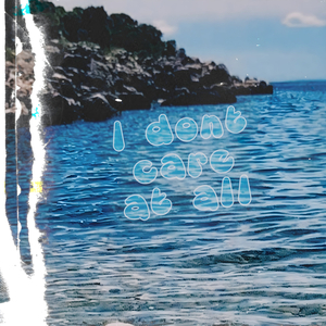 I Dont Care at All