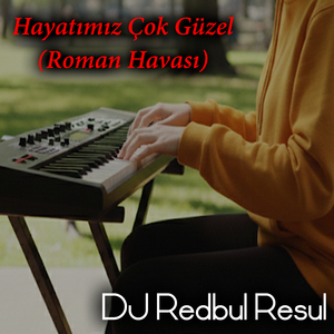 Hayatımız Çok Güzel (Roman Havası)