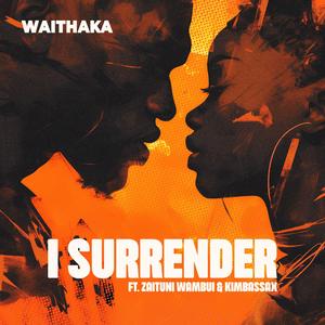 I Surrender (feat. Zaituni & Kimbassax)