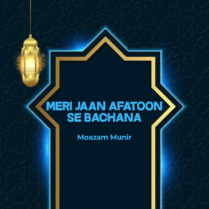 Meri Jaan Afatoon Se Bachana